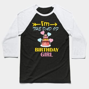 I'm the dad of the birthday girl family matching t-shirt Baseball T-Shirt